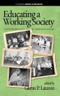 Educating a Working Society: Vocationalism in 20th Century American Schooling (hc) (History of Education) By Glenn P. Lauzon (Editor) Cover Image