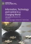 Information, Technology and Control in a Changing World: Understanding Power Structures in the 21st Century (International Political Economy) By Blayne Haggart (Editor), Kathryn Henne (Editor), Natasha Tusikov (Editor) Cover Image