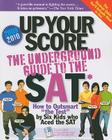 Up Your Score 2009-2010: The Underground Guide to the SAT By Larry Berger, Michael Colton, Jean Huang, Manek Mistry, Paul Rossi Cover Image