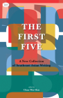 The First Five: A New Collection of Southeast Asian Writing By Chan Wai Han (Editor) Cover Image