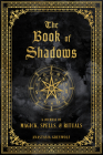 The Book of Shadows: A Journal of Magick, Spells, & Rituals (Mystical Handbook) By Anastasia Greywolf Cover Image