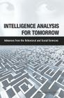 Intelligence Analysis for Tomorrow: Advances from the Behavioral and Social Sciences By National Research Council, Division of Behavioral and Social Scienc, Board on Behavioral Cognitive and Sensor Cover Image