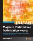 Instant Magento Performance Optimization How-to By Nayrolles Mathieu Cover Image