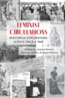 Feminist Circulations: Rhetorical Explorations across Space and Time By Jessica Enoch (Editor), Danielle Griffin (Editor), Karen Nelson (Editor) Cover Image
