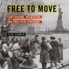 Free to Move Lib/E: Foot Voting, Migration, and Political Freedom Cover Image
