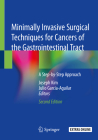 Minimally Invasive Surgical Techniques for Cancers of the Gastrointestinal Tract: A Step-By-Step Approach By Joseph Kim (Editor), Julio Garcia-Aguilar (Editor) Cover Image