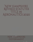 New Hampshire Revised Statutes Title 39 Aeronautics Cover Image