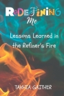 Redefining Me: Lessons Learned in the Refiner's Fire By Takhia Gaither, Sheri Rowson (Foreword by) Cover Image