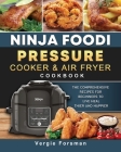 Ninja Foodi Pressure Cooker and Air Fryer Cookbook: The Comprehensive Recipes for Beginners to Live Healthier and Happier By Vergie Forsman Cover Image