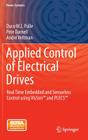 Applied Control of Electrical Drives: Real Time Embedded and Sensorless Control Using Vissim(tm) and Plecs(tm) (Power Systems) By Duco W. J. Pulle, Pete Darnell, André Veltman Cover Image