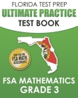 FLORIDA TEST PREP Ultimate Practice Test Book FSA Mathematics Grade 3: Includes 8 Complete FSA Math Practice Tests By F. Hawas Cover Image