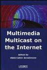 Multimedia Multicast on the Internet By Abderrahim Benslimane (Editor) Cover Image