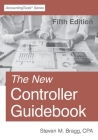The New Controller Guidebook: Fifth Edition By Steven M. Bragg Cover Image