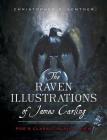 The Raven Illustrations of James Carling: Poe's Classic in Vivid View By Chris Semtner Cover Image