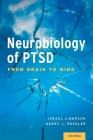 Neurobiology of PTSD: From Brain to Mind By Israel Liberzon (Editor), Kerry Ressler (Editor) Cover Image