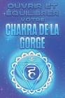 Ouvrir Et Équilibrer Votre Chakra de la Gorge: Ouvrir et équilibrer vos Charka's #4 By Sherry Lee Cover Image