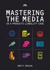 Mastering the Media in a Products Liability Case Cover Image