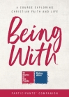 Being with Course Participants' Companion: A Course Exploring Christian Faith and Life By Samuel Wells Cover Image