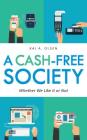 A Cash-Free Society: Whether We Like It or Not By Kai A. Olsen Cover Image