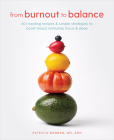 From Burnout to Balance: 60+ Healing Recipes and Simple Strategies to Boost Mood, Immunity, Focus, and Sleep By Patricia Bannan Cover Image