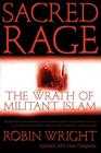 Sacred Rage: The Wrath of Militant Islam By Robin Wright Cover Image