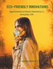 Eco-Friendly Innovations: Applications of Green Chemistry in Everyday Life Cover Image