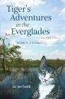 Tiger's Adventures in the Everglades Volume Two: as told by T. F. Gato By Jay Gee Heath Cover Image