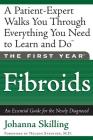 The First Year: Fibroids: An Essential Guide for the Newly Diagnosed Cover Image