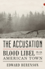 The Accusation: Blood Libel in an American Town By Edward Berenson Cover Image