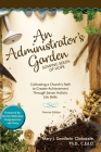 An Administrator's Garden - Sowing Seeds of Hope: Cultivating a Church's Path to Greater Achievement Through Seven Holistic Life Skills By Mary J. Goodwin-Clinkscale Cover Image