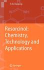 Resorcinol: Chemistry, Technology and Applications By Raj B. Durairaj Cover Image