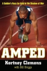 Amped: A Soldier's Race for Gold in the Shadow of War By Kortney Clemons, Bill Briggs Cover Image