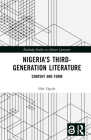 Nigeria's Third-Generation Literature: Content and Form By Ode Ogede Cover Image