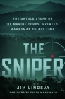 The Sniper: The Untold Story of the Marine Corps' Greatest Marksman of All Time Cover Image