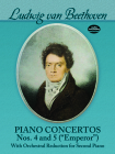 Piano Concertos Nos. 4 and 5 (Emperor): With Orchestral Reduction for Second Piano By Ludwig Van Beethoven Cover Image