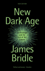 New Dark Age: Technology and the End of the Future By James Bridle Cover Image