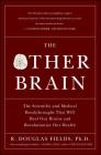 The Other Brain: The Scientific and Medical Breakthroughs That Will Heal Our Brains and Revolutionize Our Health Cover Image
