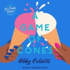A Game of Cones Lib/E By Abby Collette, Chandra Skyye (Read by) Cover Image