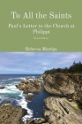 To All the Saints: Paul's Letter to the Church at Philippi Cover Image
