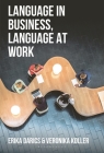 Language in Business, Language at Work By Erika Darics, Veronika Koller Cover Image