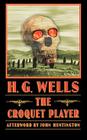 The Croquet Player (Bison Frontiers of Imagination ) By H. G. Wells, John Huntington (Afterword by) Cover Image