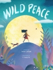 Wild Peace By Irene Latham, Il Sung Na (Illustrator) Cover Image