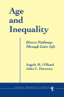 Age and Inequality: Diverse Pathways Through Later Life By Angela O'Rand, John C. Henretta Cover Image