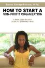 How to Start A Non-profit Organization: A Basic Step-By-Step Guide To Starting a NPO By Tocarra Eldridge-Robinson Cover Image