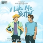 I Like Me Better By Robby Weber, Amin El Gamal (Read by) Cover Image