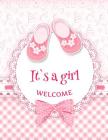 It's a Girl Welcome: Baby Shower Guest Book Sign In/Guest Registry with Gift Log Cover Image