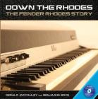 Down the Rhodes: The Fender Rhodes Story Cover Image