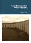 Four Days on the Western Front (2020) By Dave Scally Cover Image