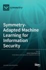 Symmetry-Adapted Machine Learning for Information Security By James (Jong Hyuk) Park (Guest Editor) Cover Image