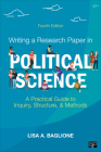 Writing a Research Paper in Political Science: A Practical Guide to Inquiry, Structure, and Methods By Lisa A. Baglione Cover Image